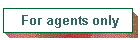 For agents only
